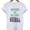 Anyone But Hillary T-shirt