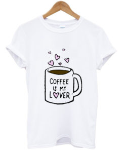 Coffee is my lover t-shirt