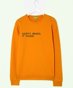 Happy When It Rains Sweatshirt