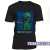 Alien Smoke em if you got em T-Shirt
