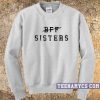 BFF Sisters Crewneck Sweatshirt