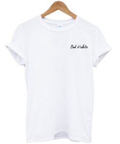 Bad Habits t-shirt