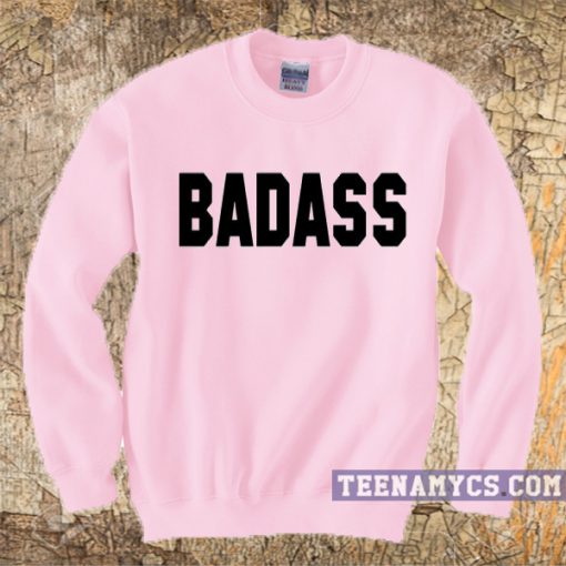 Badass Sweatshirt