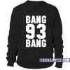 Bang-Bang 93 Sweatshirt