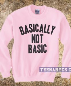 Basically Not Basic Sweatshirt