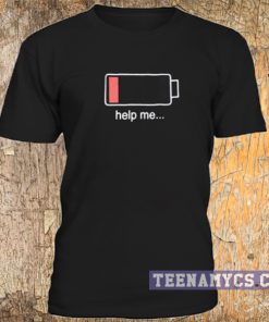 Battery life, help me t-shirt