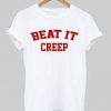 Beat It Creep t-shirt