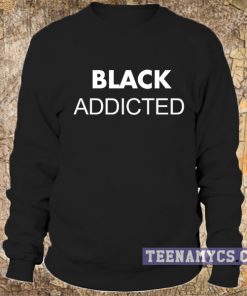 Black Addicted Sweatshirt