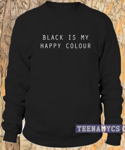 Black is my happy colour Sweatshirt