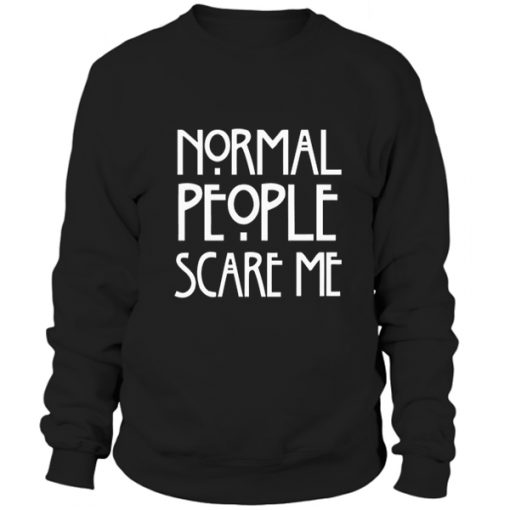 Black normal people scare me Sweatshirt