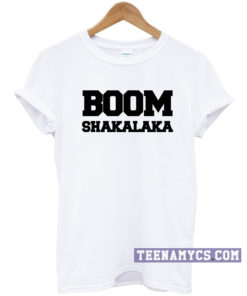 Boom Shakalaka t-shirt