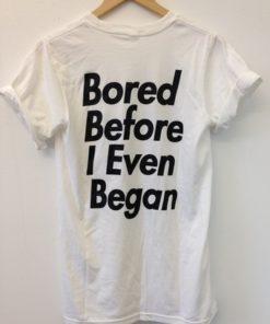 Bored before I even began t-shirt