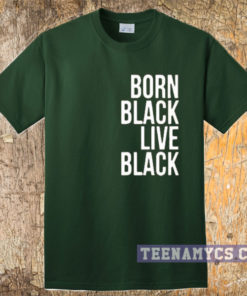 Born Black Live Black unisex T-shirt