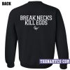 Break Necks Kill Egos Sweatshirt