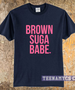 Brown Suga Babe tshirt