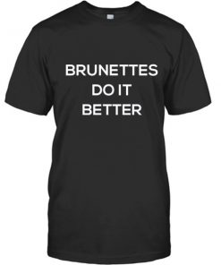 Brunettes Do it Better Tee