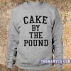 Cake by the pound Sweatshirt
