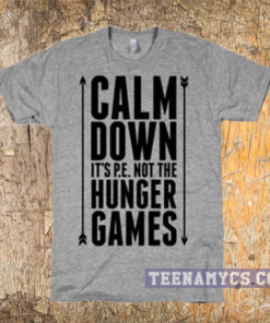 Calm Down it's PE Not The Hunger Games