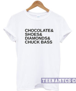 Chocolate Shoes Diamonds and Chuck Bass T-shirt