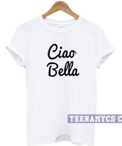 Ciao Bella T-shirt