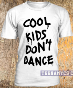 Cool Kids Don't Dance t-shirt