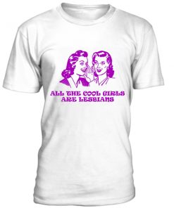 Cool girls are lesbian t-shirt