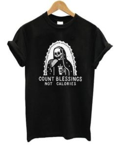 Count Blessings Not Calorie t-shirt.jpeg