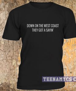 Down on the west coast t-shirt