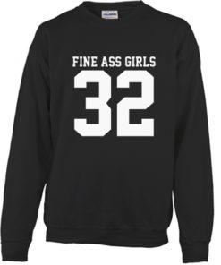 Fine Ass Girls Sweatshirt