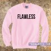 Flawless crewneck Sweatshirt