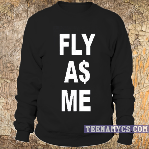 Fly as me sweatshirt