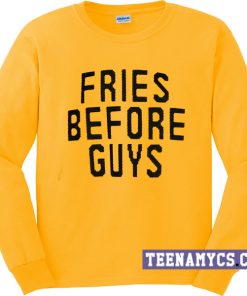 Fries before Guys Sweatshirt