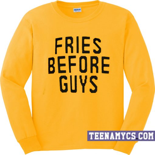 Fries before Guys Sweatshirt
