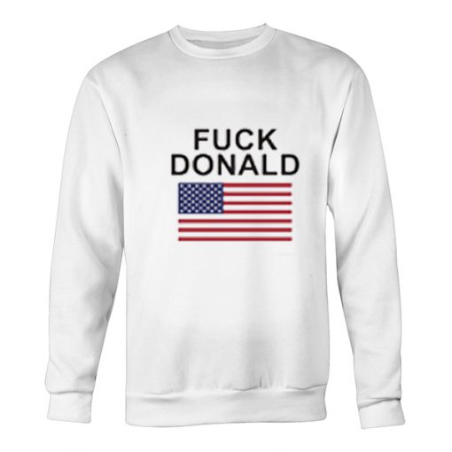 Fuck Donald Sweatshirt