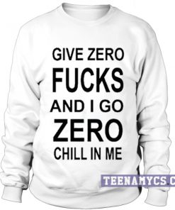 Give zero fucks Sweatshirt