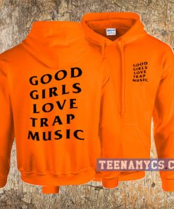 Good girl love trap music hoodie