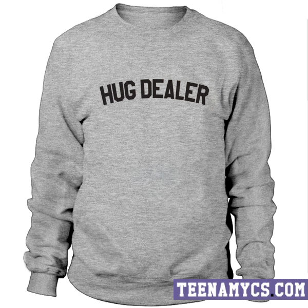 Hug dealer Sweatshirt