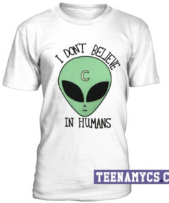 I don't believe in human T-Shirt