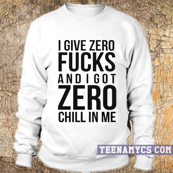 I give zero fucks sweatshirt