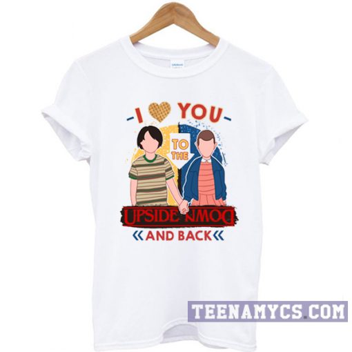 I love you to the upside down and back Tshirt