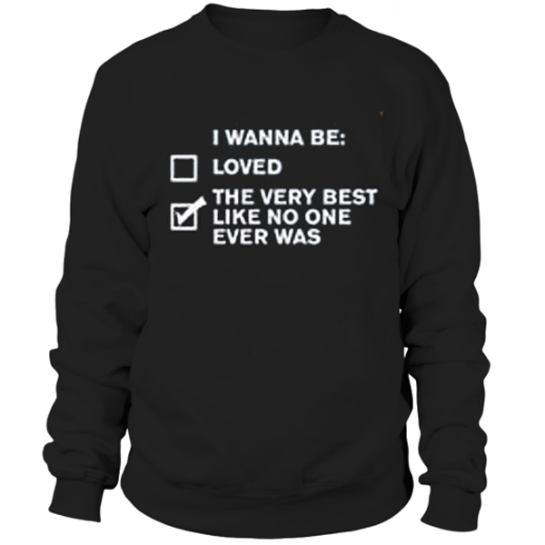 I wanna be sweatshirt