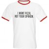 I want pizza not your opinion T-shirt