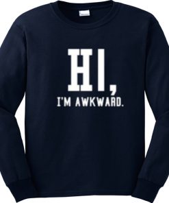 I'm Awkward Sweatshirt