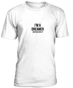I'm a dreamer unisex T-shirt