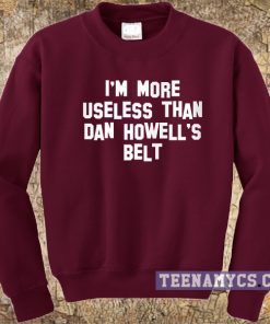 I'm more useless than Dan Howell's belt sweatshirt