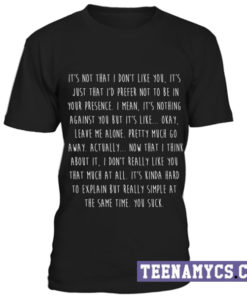 It's not that I don't like you T-Shirt