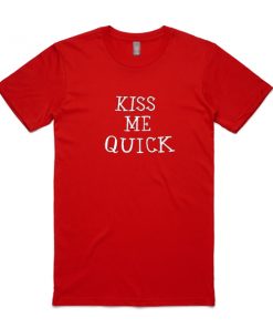 Kiss Me Quick T-shirt
