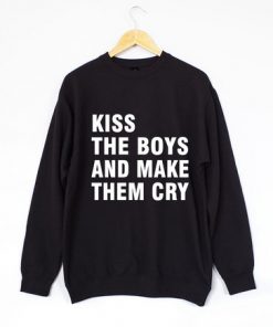 Kiss the boys and make them cry Sweatshirt
