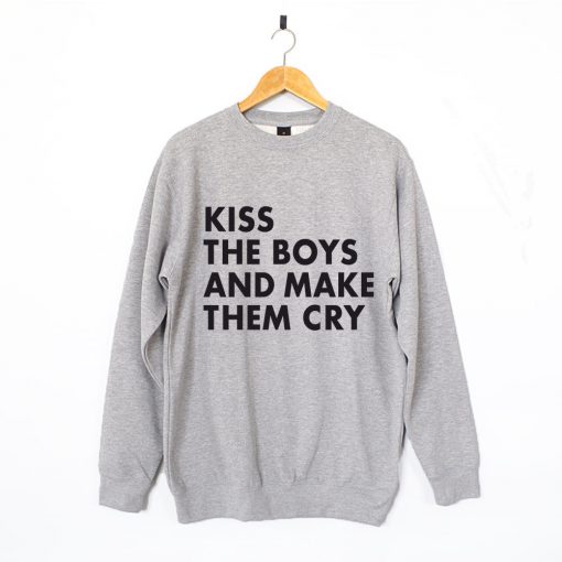 Kiss the boys and make them cry crewneck sweatshirt