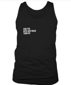 Kiss the boys and make them die tank top